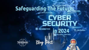 Tech Gloves: Cybersecurity in 2024
